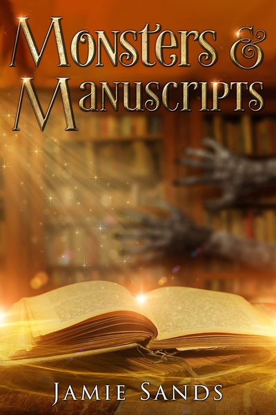 Monsters & Manuscripts by Jamie Sands